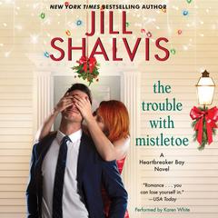 The Trouble with Mistletoe by Jill Shalvis audiobook