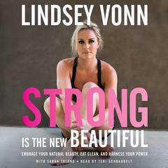 Strong is the New Beautiful by Lindsey Vonn audiobook