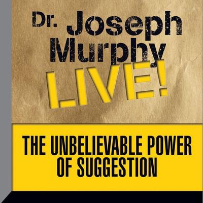 The Unbelievable Power Suggestion by Joseph Murphy audiobook