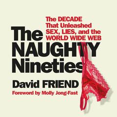 The Naughty Nineties by David Friend audiobook