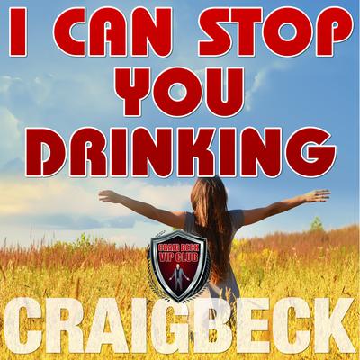 I Can Stop You Drinking by Craig Beck audiobook