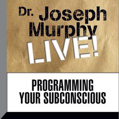 Programming Your Subconscious by Joseph Murphy audiobook