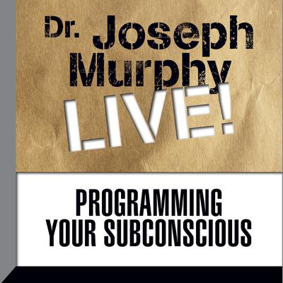 Programming Your Subconscious by Joseph Murphy audiobook