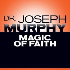 Magic Faith by Dr. Joseph Murphy audiobook