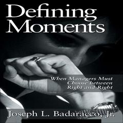Defining Moments by Joseph L. Badaracco, Jr. audiobook