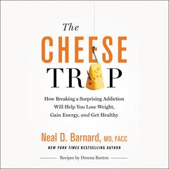 The Cheese Trap by Neal D Barnard audiobook