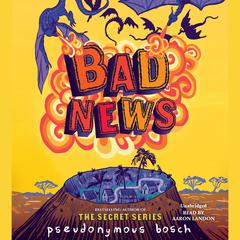 Bad News by Pseudonymous Bosch audiobook