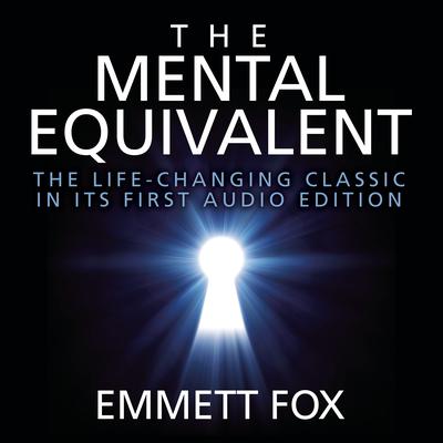 The Mental Equivalent by Emmett Fox audiobook