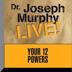 Your 12 Powers by Dr. Joseph Murphy audiobook