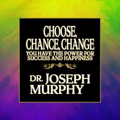 Choose, Chance, Change by Joseph Murphy audiobook
