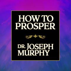 How to Prosper by Joseph Murphy audiobook