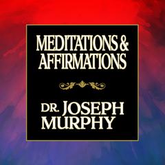 Meditations & Affirmations by Joseph Murphy audiobook