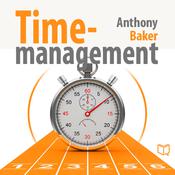 Time Management: Managing Your Time Effectively by  Anthony Baker audiobook