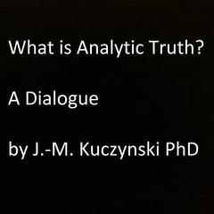 What is Analytic Truth?  by John-Michael Kuczynski audiobook