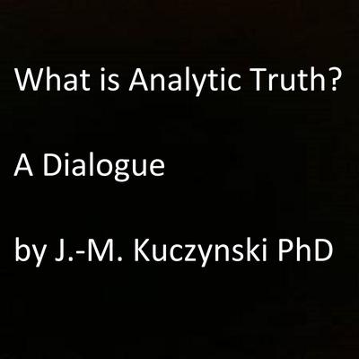 What is Analytic Truth?  by John-Michael Kuczynski audiobook
