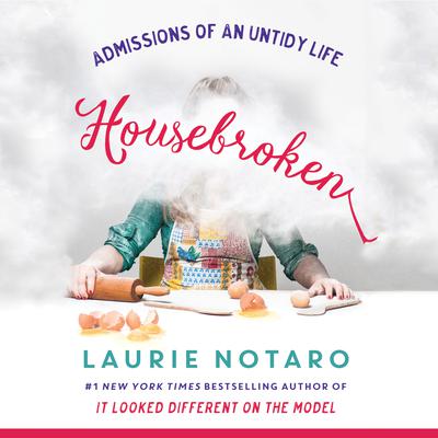 Housebroken: Admissions of an Untidy Life by Laurie Notaro audiobook