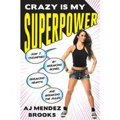 Crazy Is My Superpower by  A.J. Mendez Brooks audiobook