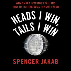 Heads I Win, Tails I Win by Spencer Jakab audiobook