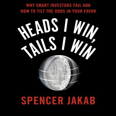 Heads I Win, Tails I Win by Spencer Jakab audiobook