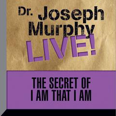 The Secret of I am That I Am by Joseph Murphy audiobook