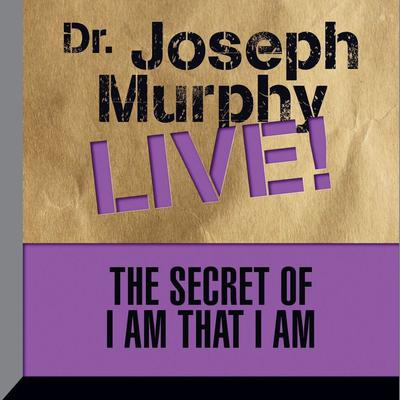 The Secret of I am That I Am by Joseph Murphy audiobook