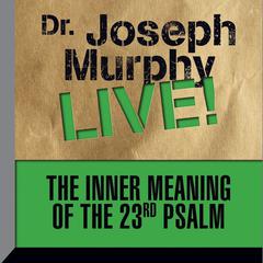 The Inner Meaning the 23rd Psalm by Joseph Murphy audiobook