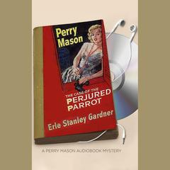 The Case of the Perjured Parrot by Erle Stanley Gardner audiobook