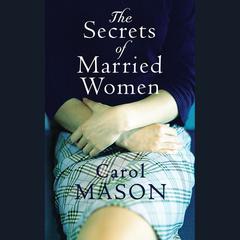 The Secrets Of Married Women by Carol Mason audiobook