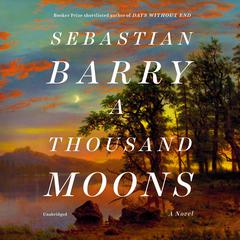 A Thousand Moons by Sebastian Barry audiobook