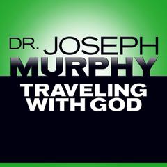 Traveling with God by Joseph Murphy audiobook