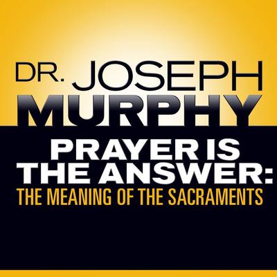Prayer Is the Answer by Dr. Joseph Murphy audiobook