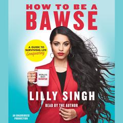 How to Be a Bawse by Lilly Singh audiobook