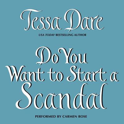 Do You Want to Start a Scandal by Tessa Dare audiobook
