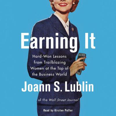Earning It by Joann S. Lublin audiobook