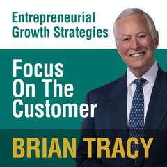Focus on the Customer by Brian Tracy audiobook