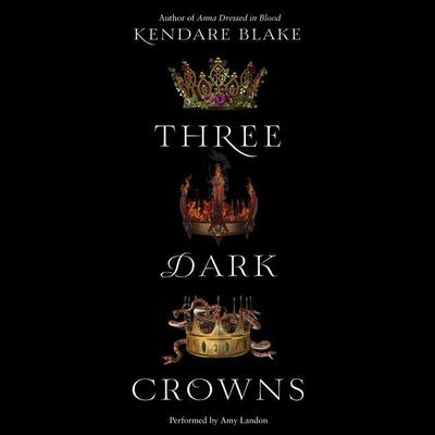 Three Dark Crowns by Kendare Blake audiobook