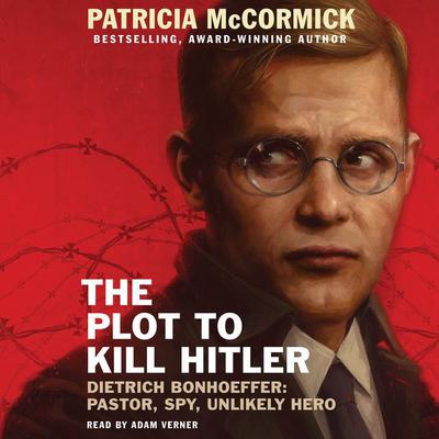 The Plot to Kill Hitler by Patricia McCormick audiobook