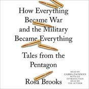 How Everything Became War and the Military Became Everything by  Rosa Brooks audiobook