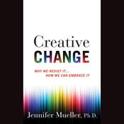 Creative Change by  Jennifer Mueller PhD audiobook