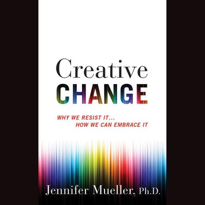 Creative Change by Jennifer Mueller audiobook