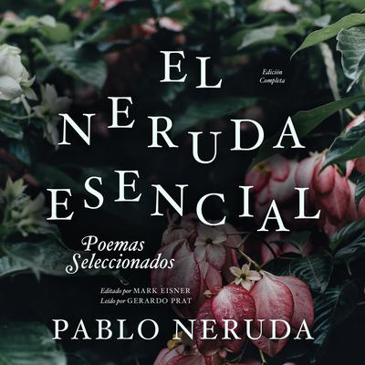 El Neruda Esencial by Pablo Neruda audiobook
