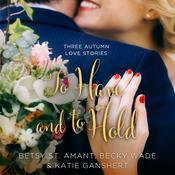 To Have and to Hold by  Betsy St. Amant audiobook