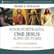Four Portraits, One Jesus: Audio Lectures by  Mark L. Strauss audiobook