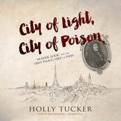 City of Light, City of Poison by  Holly Tucker audiobook