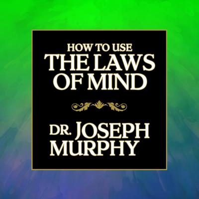 How to Use the Laws Mind by Joseph Murphy audiobook