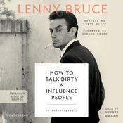 How to Talk Dirty and Influence People by  Lenny Bruce audiobook