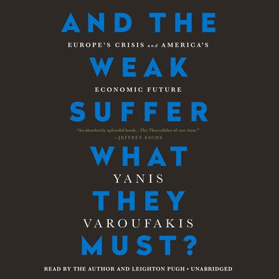 And the Weak Suffer What They Must? by Yanis Varoufakis audiobook