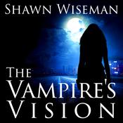 The Vampire's Vision by  Shawn Wiseman audiobook