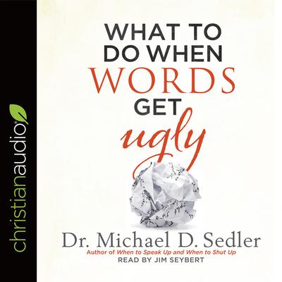 What to Do When Words Get Ugly by Michael D. Sedler audiobook