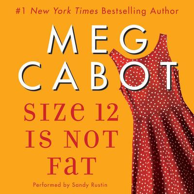 Size 12 Is Not Fat by Meg Cabot audiobook